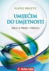 Umijećem do umjetnosti: Eseji o prozi i poeziji Umijećem do umjetnosti: Eseji o prozi i poeziji