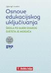 Osnove edukacijskog uključivanja - Škola po mjeri svakog djeteta je moguća Osnove edukacijskog uključivanja - Škola po mjeri svakog djeteta je moguća