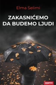 Zakasnićemo da budemo ljudi