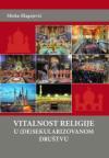 Vitalnost religije u (de)sekularizovanom društvu Vitalnost religije u (de)sekularizovanom društvu