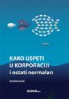 Kako uspeti u korporaciji i ostati normalan