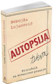 Autopsija teksta - Priručnik za kreativno pisanje