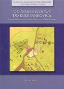 Od domus episcopi do kule Jankovića