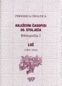 Periodica croatica - Književni časopisi 20. stoljeća / Bibliografija 2 - LUČ (1905.-19