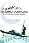 Lađe moga srca po žednoj vodi plove Lađe moga srca po žednoj vodi plove