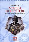 Veseli diktator - nepoznata biografija Josipa Broza Tita