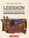 Leksikon hrvatskoga srednjovjekovlja Leksikon hrvatskoga srednjovjekovlja