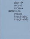 Zbornik u čast Zvonka Makovića - Imago, Imaginatio, Imaginabile