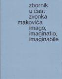 Zbornik u čast Zvonka Makovića - Imago, Imaginatio, Imaginabile