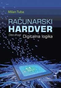 Računarski hardver - Deo drugi - Digitalna logika
