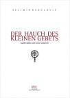 Der Hauch des kleinen Gebets : außerwällte und neue Gedichte