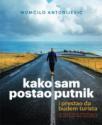 Kako sam postao putnik i prestao da budem turista Kako sam postao putnik i prestao da budem turista