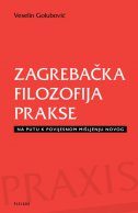 Zagrebačka filozofija prakse - Na putu k povijesnom mišljenju novog