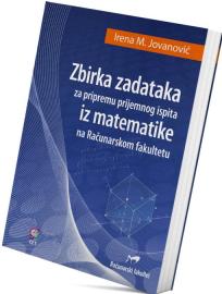 Zbirka zadataka za pripremu prijemnog ispita iz matematike na Računarskom fakultetu