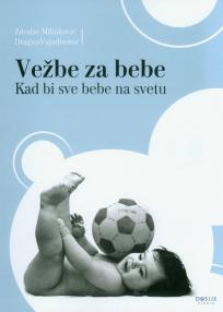 Vežbe za bebe – kad bi sve bebe na svetu Vežbe za bebe – kad bi sve bebe na svetu