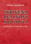 Skrivena realnost Kosova – ruševine svetske politike Skrivena realnost Kosova – ruševine svetske politike