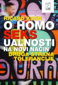 O homoseksualnosti na novi način: Druga strana tolerancije O homoseksualnosti na novi način: Druga strana tolerancije