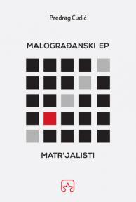Malograđanski ep / Matr’jalisti