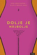 Dolje je najbolje - Sve što trebaš znati o svom spolovilu Dolje je najbolje - Sve što trebaš znati o svom spolovilu