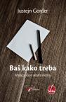 Baš kako treba: Mala priča o skoro svemu Baš kako treba: Mala priča o skoro svemu