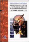 Priručnik za rad u mikrobiološkom laboratoriju I dio, knjiga prva Priručnik za rad u mikrobiološkom laboratoriju I dio, knjiga prva