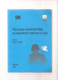 Uticaj vojne neutralnosti Srbije na bezbednost i stabilnost u Evropi - zbornik 