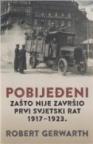 Pobijeđeni - Zašto nije završio Prvi svjetski rat, 1917-1923.