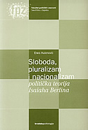 Sloboda, pluralizam i nacionalizam - Politička teorija Isaiaha Berlina