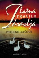 Zlatna pravila zdravlja : Prirodno liječenje