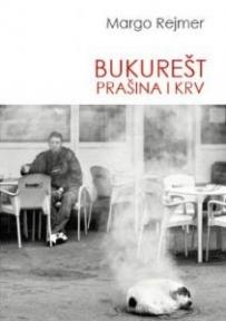 Bukurešt - Prašina i krv