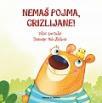 Nemaš pojma, Grizlijane Nemaš pojma, Grizlijane