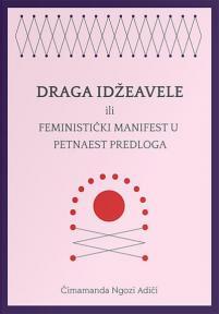 Draga Idžeavele : Ili feministički manifest u petnaest predloga