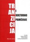 Tranzicija i kulturno pamćenje Tranzicija i kulturno pamćenje
