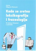 Kada se sretnu leksikografija i frazeologija: O statusu frazema u rječniku