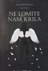 Ne lomite nam krila - prvi dio