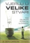 Vjeruj u velike stvari Vjeruj u velike stvari