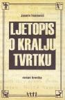 Ljetopis o Kralju Tvrtku - roman hronika