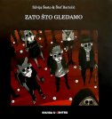 Zato što gledamo