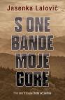 S one bande moje gore, I deo S one bande moje gore, I deo