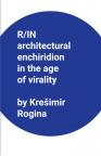 R/IN Architectural Enchiridion in the Age of Virality