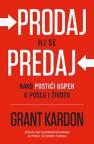 Prodaj ili se predaj: Kako postići uspeh u poslu i životu