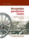 Hrvatske povijesne ceste - Karolina, Jozefina i Lujzijana Hrvatske povijesne ceste - Karolina, Jozefina i Lujzijana