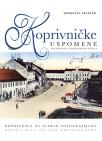 Koprivničke uspomene - Koprivnica na starim fotografijama Koprivničke uspomene - Koprivnica na starim fotografijama