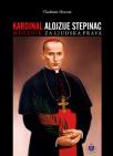 Kardinal Alojzije Stepinac - Mučenik za ljudska prava