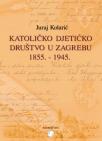 Katoličko djetićko društvo u Zagrebu (1855. - 1945.)