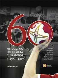 60 godina rukometa u Samoboru (1957. – 2017.)