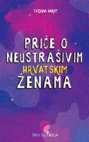 Priče o neustrašivim hrvatskim ženama