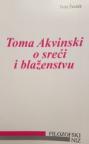 Toma Akvinski o sreći i blaženstvu Toma Akvinski o sreći i blaženstvu