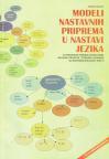 Modeli nastavnih priprema u nastavi jezika + CD sa nastavnim listićima Modeli nastavnih priprema u nastavi jezika + CD sa nastavnim listićima