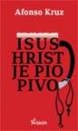 Isus Hrist je pio pivo Isus Hrist je pio pivo